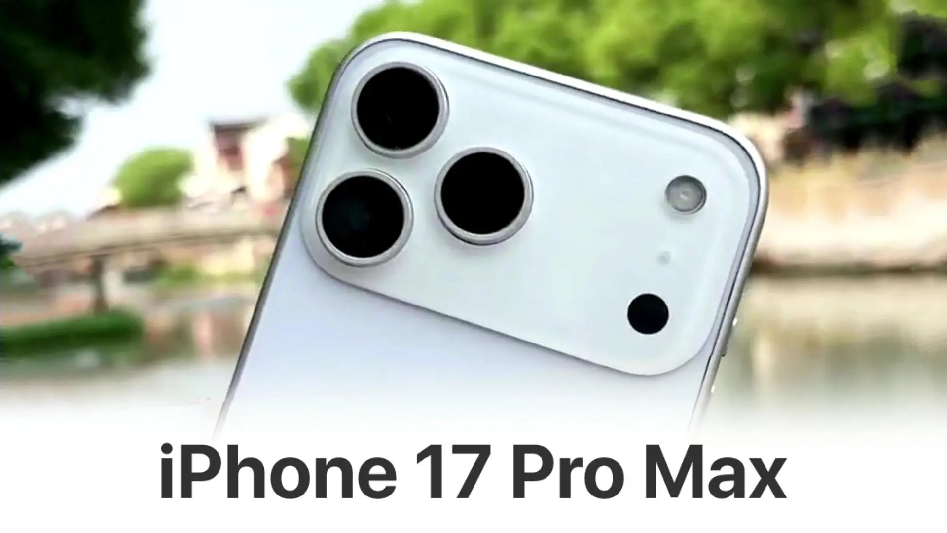 iPhone 17 Pro Max Hands-On Video Leaked